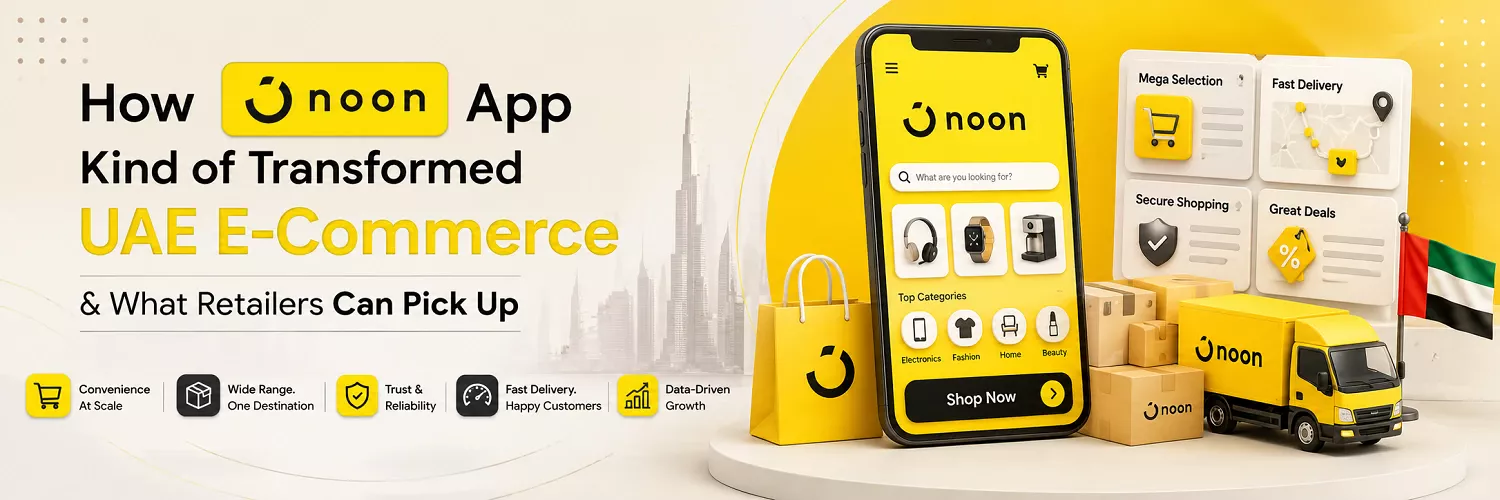 How Noon App Transformed UAE E-Commerce: Case Study