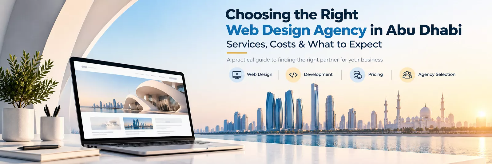 Choosing the Right Web Design Agency in Abu Dhabi: Services, Costs & What to Expect?